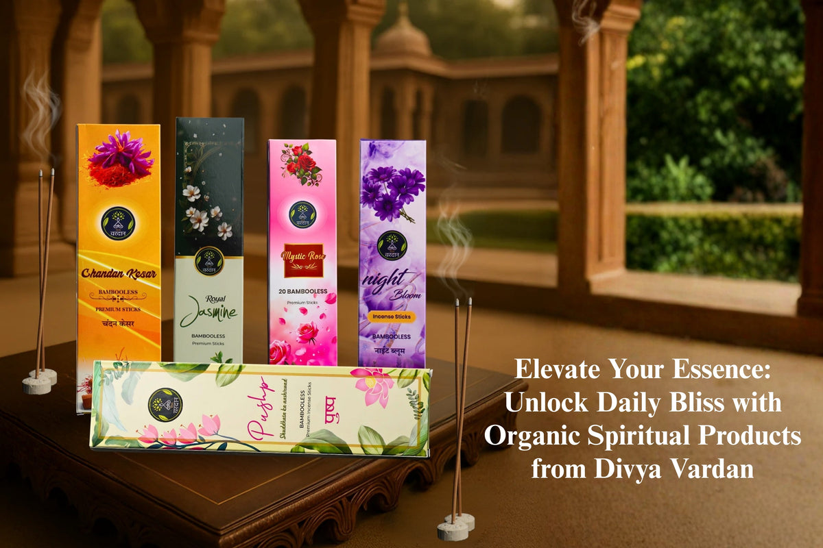 Elevate Your Essence: Unlock Daily Bliss with Organic Spiritual Products from Divya Vardan
